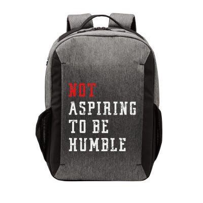 Not Aspiring To Be Humble Vector Backpack