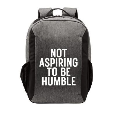 Not Aspiring To Be Humble Vector Backpack