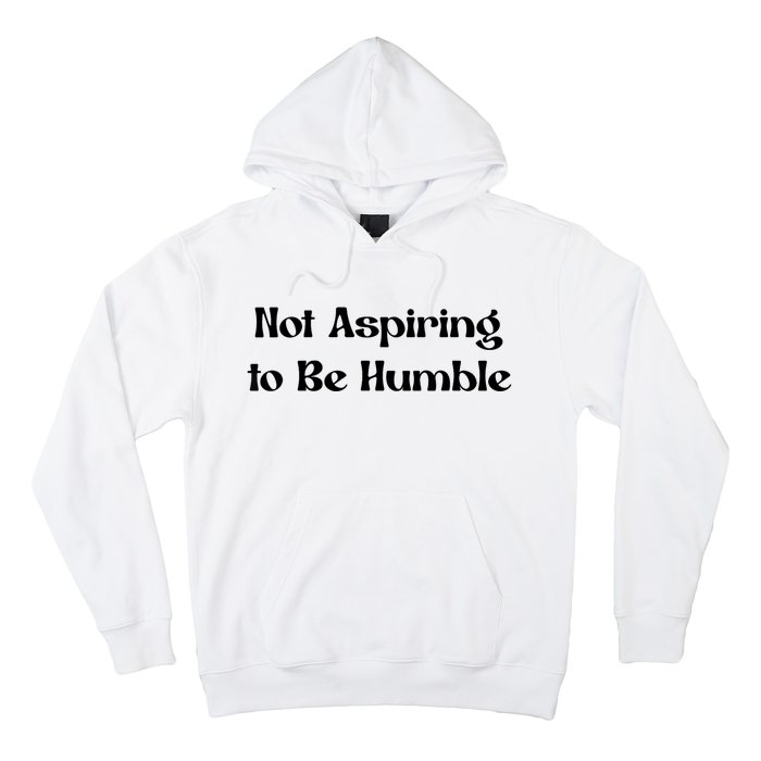 Not Aspiring To Be Humble Retro Kamala Harris Feminist Funny Hoodie