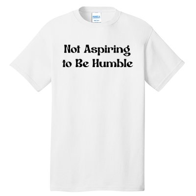 Not Aspiring To Be Humble Retro Kamala Harris Feminist Funny Tall T-Shirt