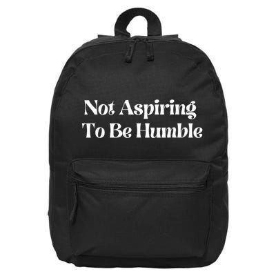 Not Aspiring To Be Humble 16 in Basic Backpack