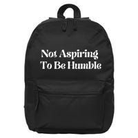Not Aspiring To Be Humble 16 in Basic Backpack