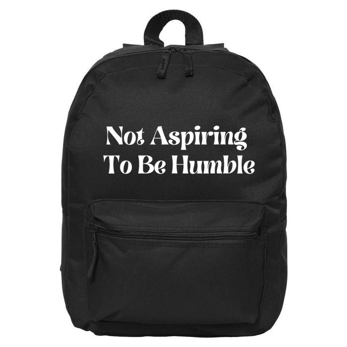 Not Aspiring To Be Humble 16 in Basic Backpack