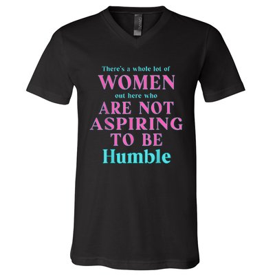 Not Aspiring To Be Humble Kamala Harris Feminist Message V-Neck T-Shirt