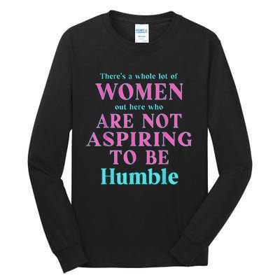 Not Aspiring To Be Humble Kamala Harris Feminist Message Tall Long Sleeve T-Shirt