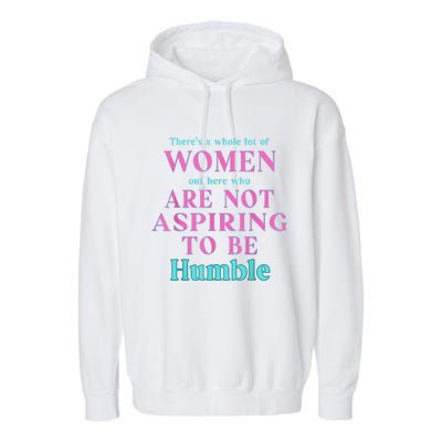 Not Aspiring To Be Humble Kamala Harris Feminist Message Garment-Dyed Fleece Hoodie