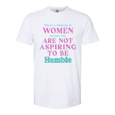 Not Aspiring To Be Humble Kamala Harris Feminist Message Softstyle CVC T-Shirt