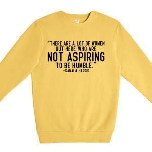 Not Aspiring To Be Humble Kamala Harris Premium Crewneck Sweatshirt