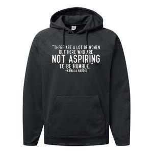 Not Aspiring To Be Humble Kamala Harris Performance Fleece Hoodie