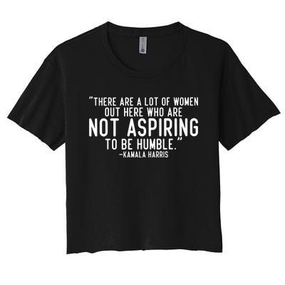 Not Aspiring To Be Humble Kamala Harris Women's Crop Top Tee