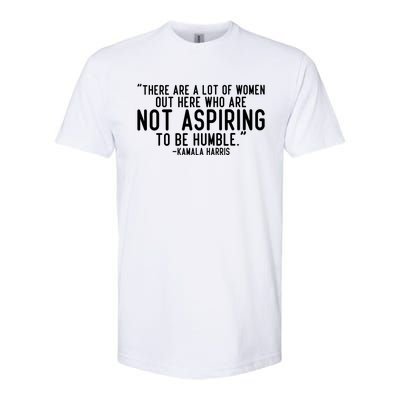 Not Aspiring To Be Humble Kamala Harris Softstyle CVC T-Shirt