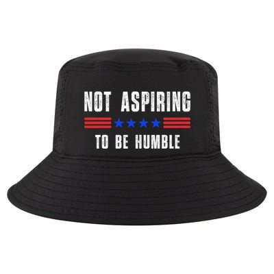 Not Aspiring To Be Humble Cool Comfort Performance Bucket Hat