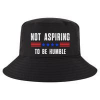 Not Aspiring To Be Humble Cool Comfort Performance Bucket Hat