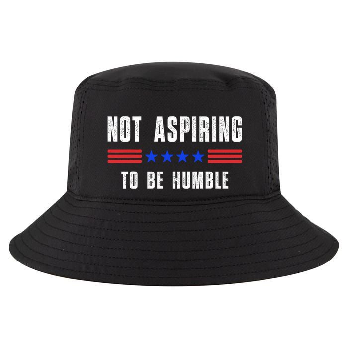 Not Aspiring To Be Humble Cool Comfort Performance Bucket Hat