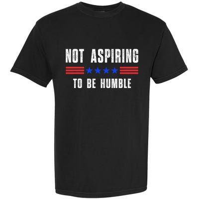 Not Aspiring To Be Humble Garment-Dyed Heavyweight T-Shirt