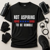 Not Aspiring To Be Humble Performance Shirt