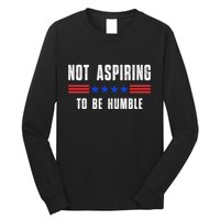 Not Aspiring To Be Humble Long Sleeve Shirt