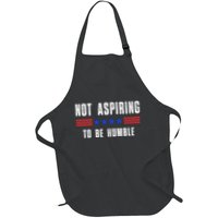 Not Aspiring To Be Humble Apron