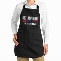 Not Aspiring To Be Humble Apron