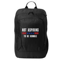 Not Aspiring To Be Humble City Backpack