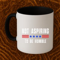 Not Aspiring To Be Humble Mug