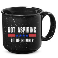 Not Aspiring To Be Humble 15oz Campfire Ceramic Mug