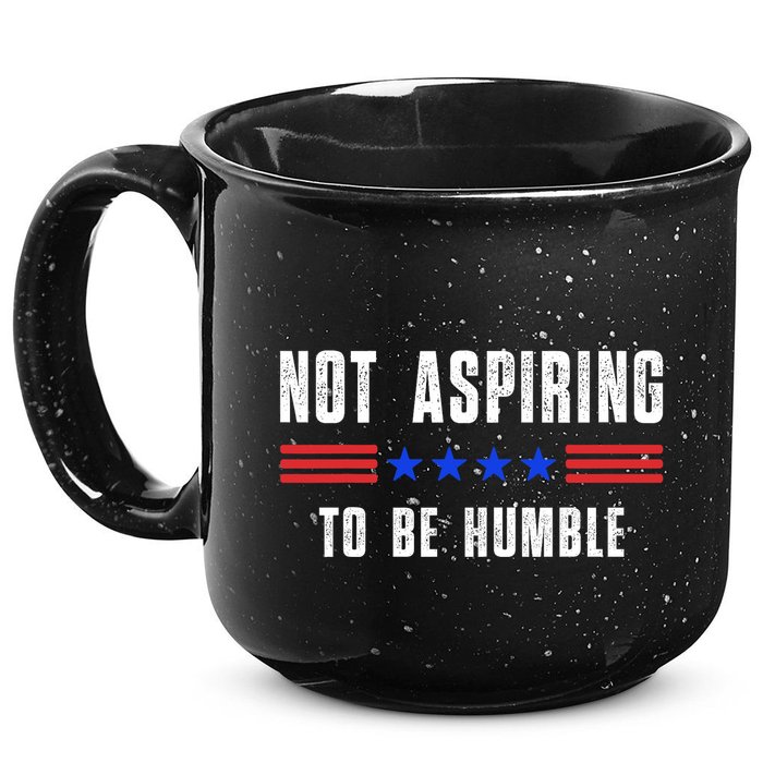 Not Aspiring To Be Humble 15oz Campfire Ceramic Mug
