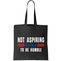 Not Aspiring To Be Humble Bag