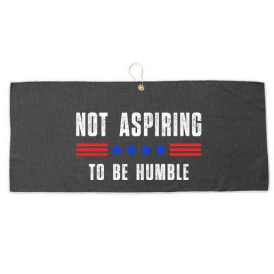 Not Aspiring To Be Humble Large Microfiber Waffle Golf Towel