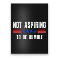Not Aspiring To Be Humble Poster