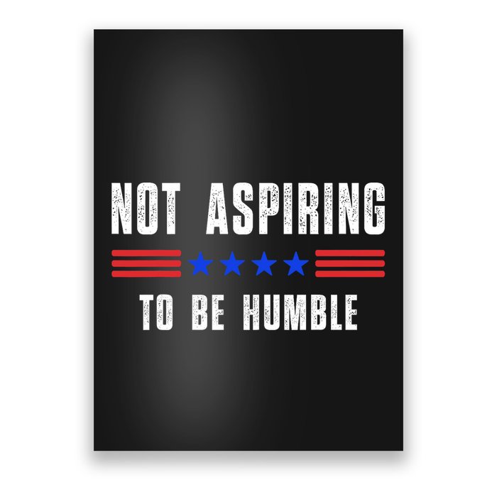 Not Aspiring To Be Humble Poster