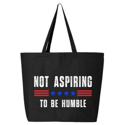 Not Aspiring To Be Humble 25L Jumbo Tote
