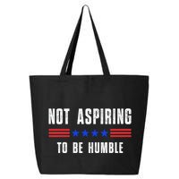 Not Aspiring To Be Humble 25L Jumbo Tote