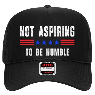 Not Aspiring To Be Humble Trucker Hat
