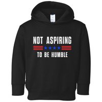 Not Aspiring To Be Humble Toddler Hoodie