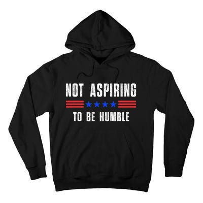 Not Aspiring To Be Humble Tall Hoodie