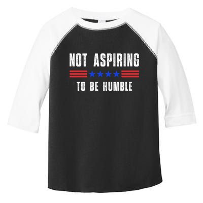 Not Aspiring To Be Humble Toddler Fine Jersey T-Shirt