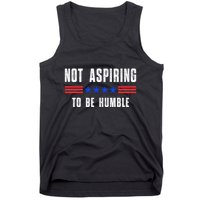 Not Aspiring To Be Humble Tank Top