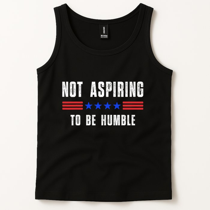 Not Aspiring To Be Humble Tank Top