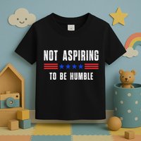Not Aspiring To Be Humble Toddler T-Shirt