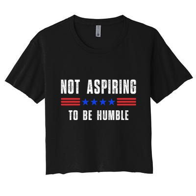 Not Aspiring To Be Humble Crop Top