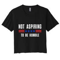 Not Aspiring To Be Humble Crop Top