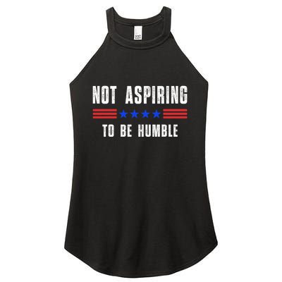 Not Aspiring To Be Humble Women's Perfect Tri Rocker Tank