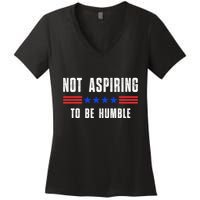 Not Aspiring To Be Humble Women's V-Neck T-Shirt