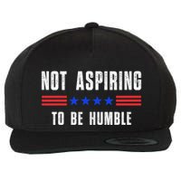 Not Aspiring To Be Humble Wool Snapback Cap