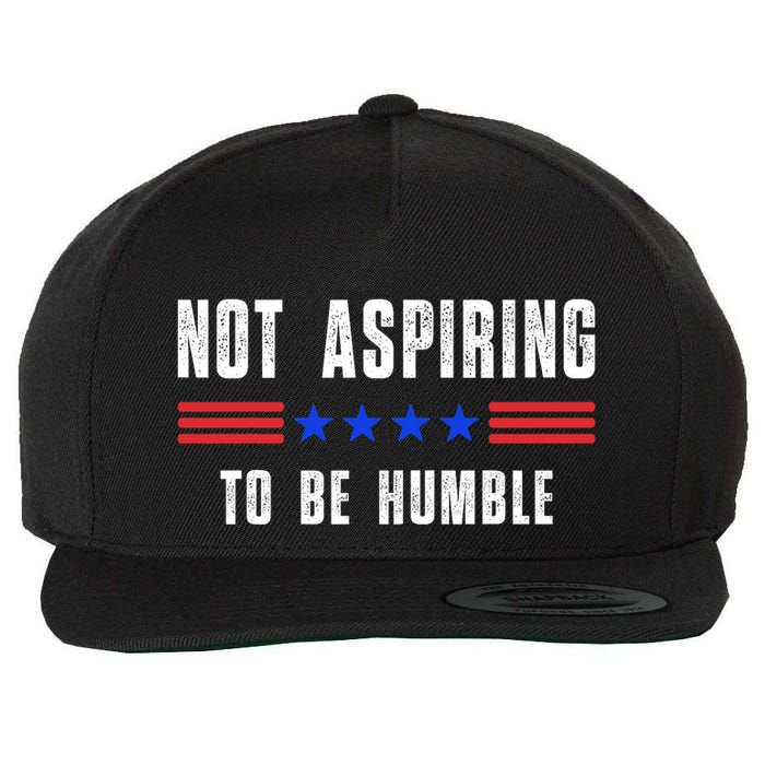 Not Aspiring To Be Humble Wool Snapback Cap