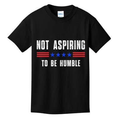 Not Aspiring To Be Humble Kids T-Shirt