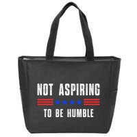 Not Aspiring To Be Humble Zip Tote Bag