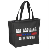 Not Aspiring To Be Humble Zip Tote Bag