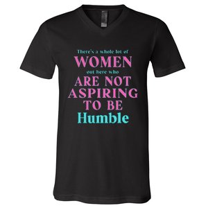 Not Aspiring To Be Humble Kamala Harris Feminist Message V-Neck T-Shirt